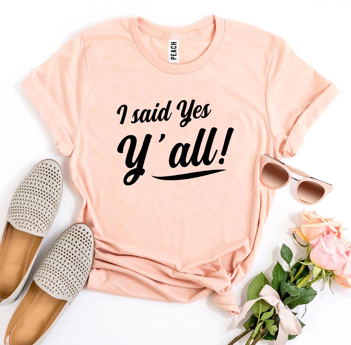 I Said Yes Y’all! T-shirt