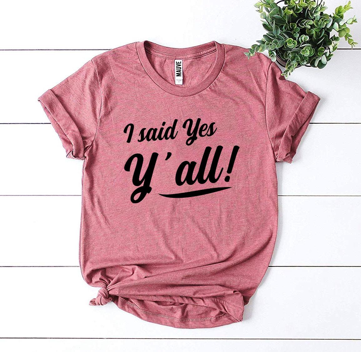 I Said Yes Y’all! T-shirt